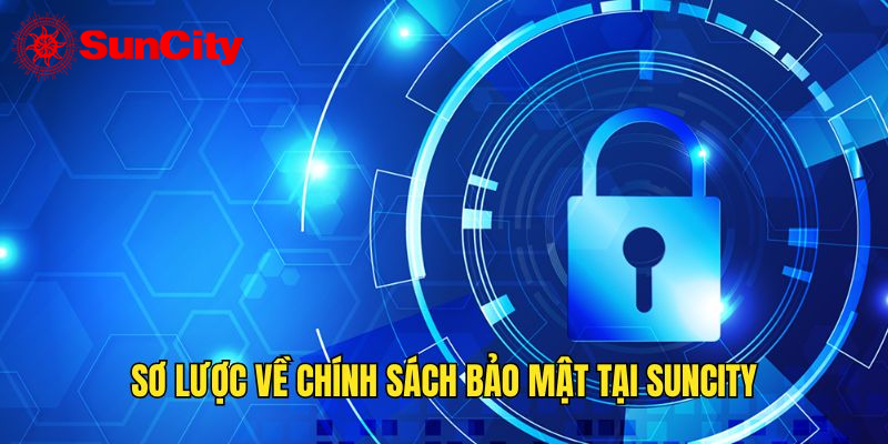 Tổng quan về chính sách bảo mật suncity