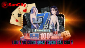 Lưu ý khi đăng ký suncity